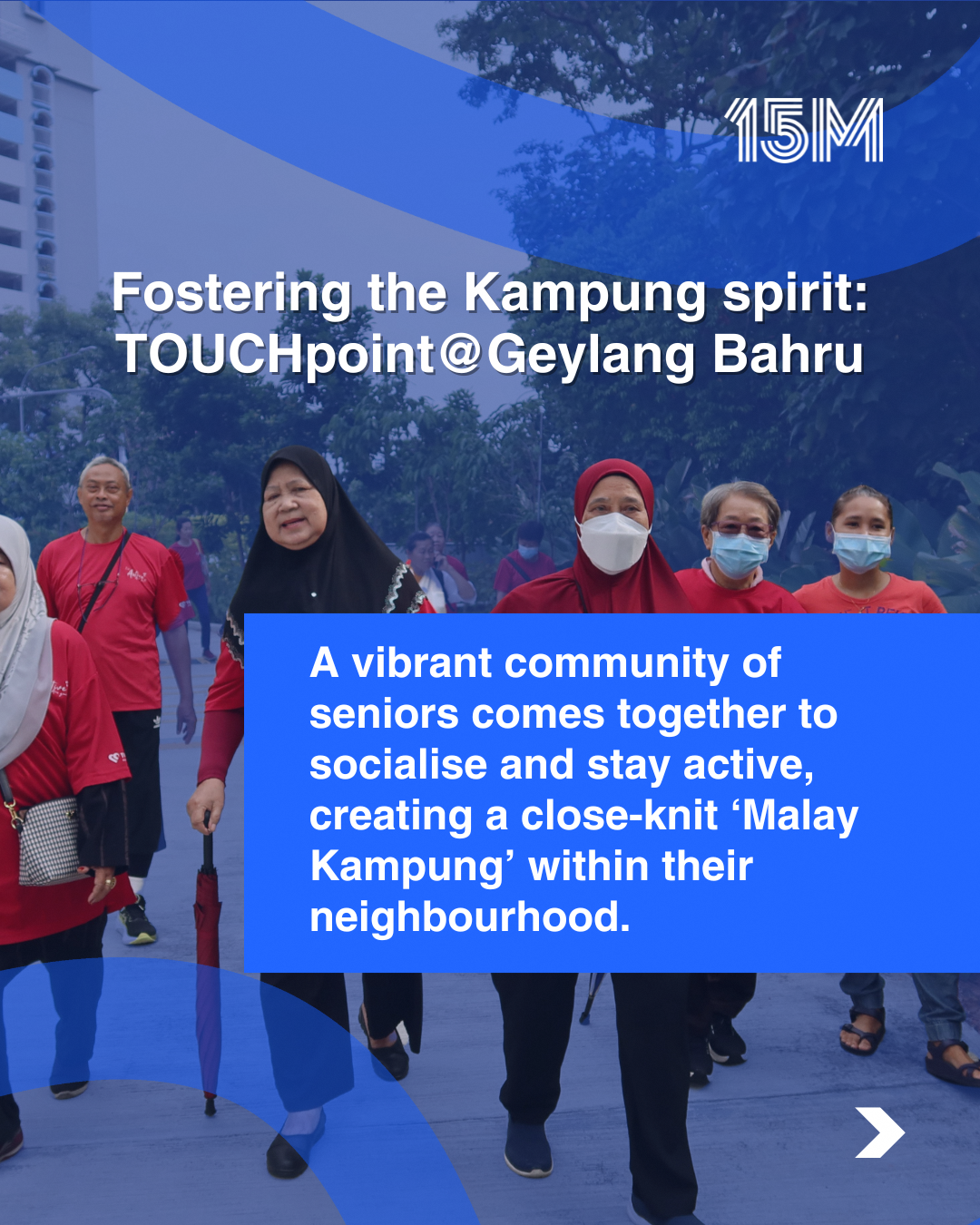 15M social movement touch geylang bahru fostering the kampung spirit story 1